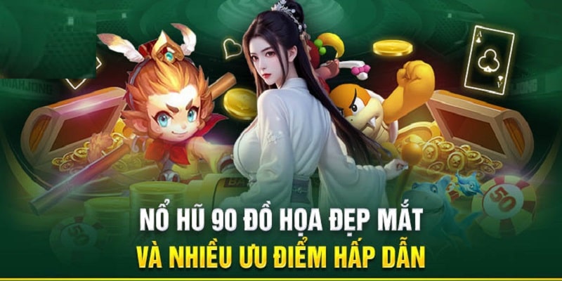 Những ưu điểm vượt trội tại trang game nổ hũ 90 Những ưu điểm vượt trội tại trang game nổ hũ 90