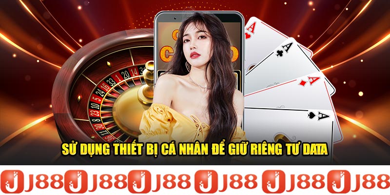 Sử dụng thiết bị cá nhân để giữ riêng tư data Sử dụng thiết bị cá nhân để giữ riêng tư data